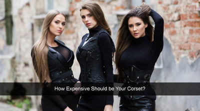 How Expensive Should be Your Corset?