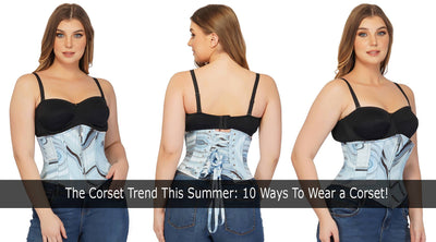 The Corset Trend This Summer: 10 Ways To Wear a Corset!