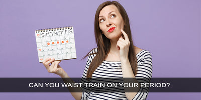 Can You Waist Train On Your Period?