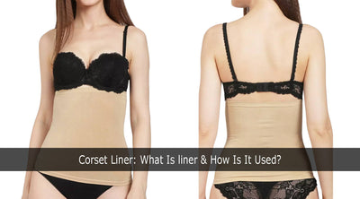 Corset Liner: What Is liner & How Is It Used?
