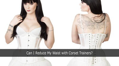 Can I Reduce My Waist With Corset Trainers?