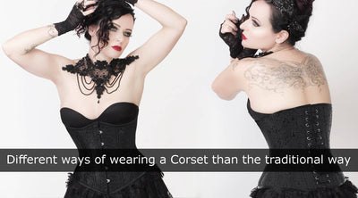 Different ways of wearing a Corset than the traditional way