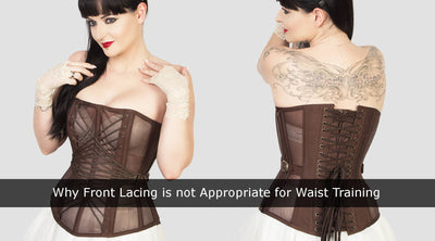 Why is Front Lacing not Appropriate for Waist Training?