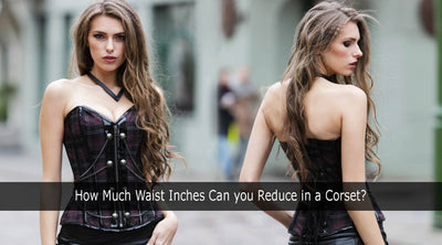 How Much Waist Inches Can you Reduce in a Corset?